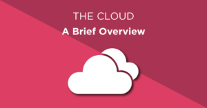 The cloud - A brief overview