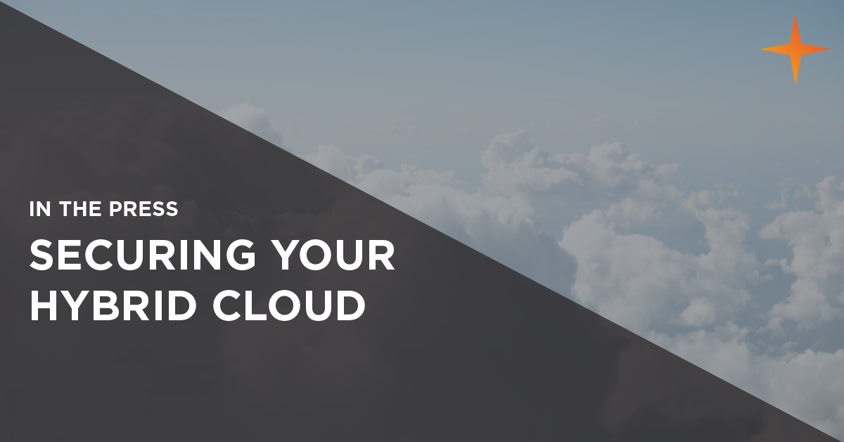 In the press: Securing your hybrid cloud