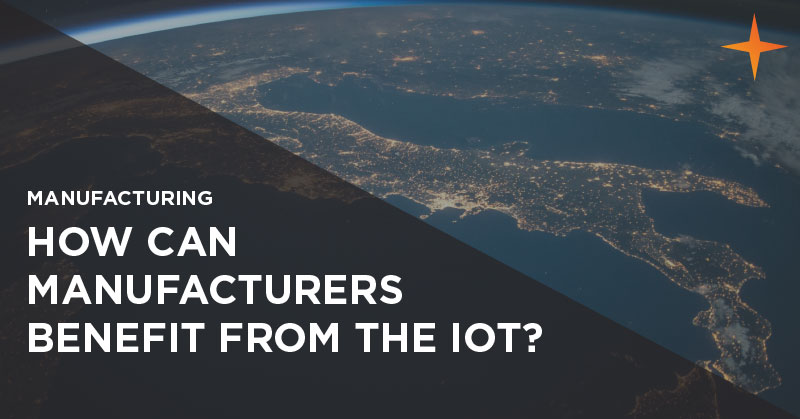 Manufacturing - How can manufacturers benefit from the IoT?