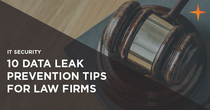 IT security - 10 data leak prevention tips for law firms