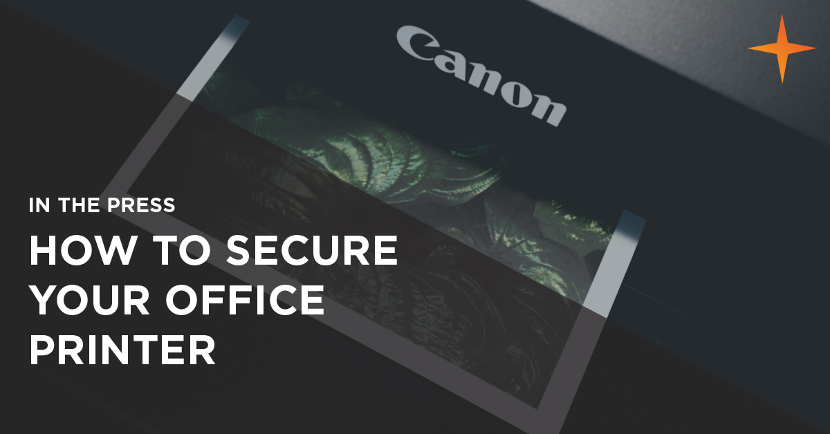 In the press: How to secure your office printer