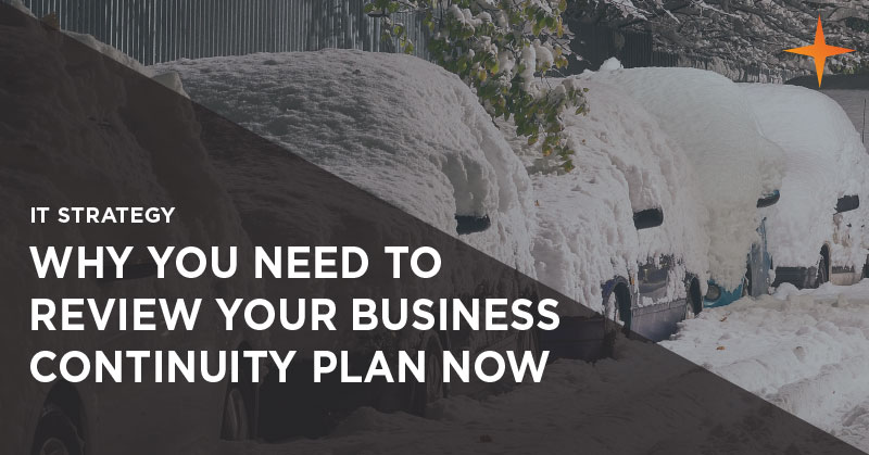 IT strategy - Why you need to review your business continuity plan now