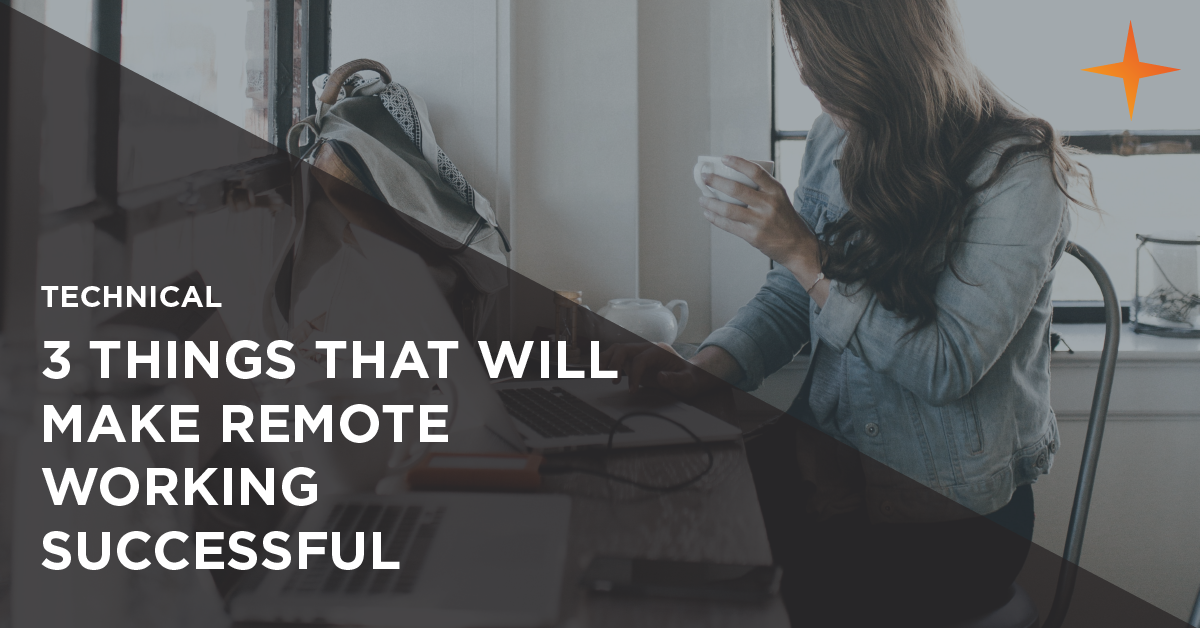 3 things that will make remote working a great success