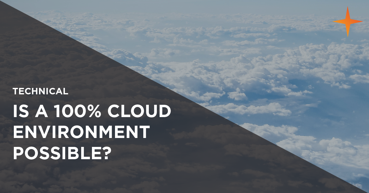 Is it possible to have a 100% cloud environment?