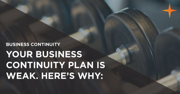 6 reasons your business continuity plan is weak – and how to fix it