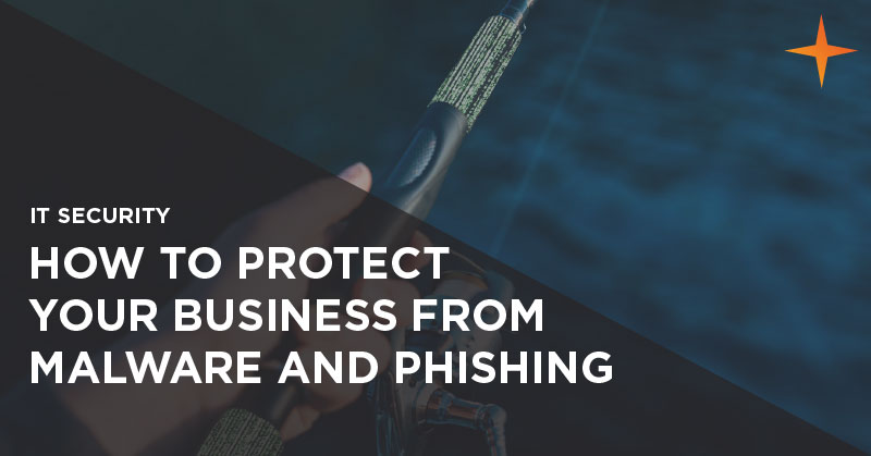 It security - How to protect your business from malware and phishing