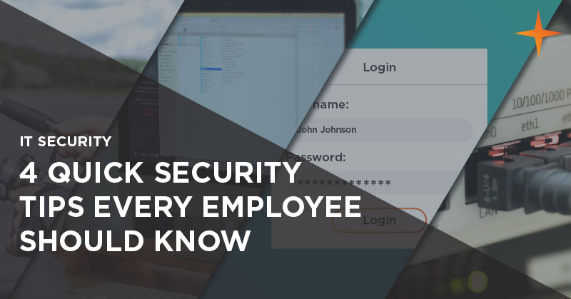 IT security - Four quick cyber-security tips every employee should know