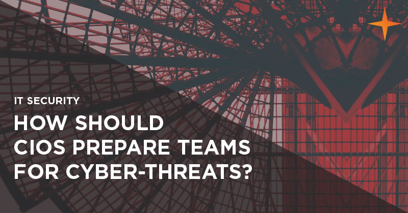 IT security - How should CIOs prepare teams for cyber-threats?