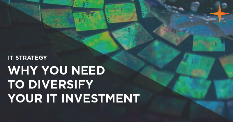 Why should you diversify your IT investment