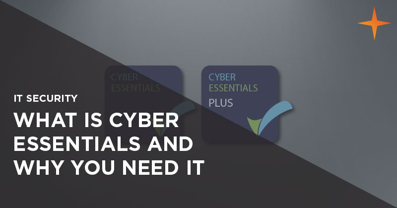 IT security - What is Cyber Essentials and why you need Cyber Essentials