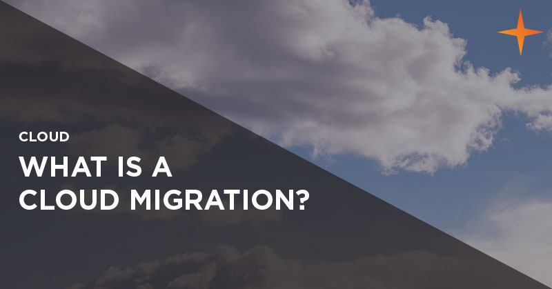 The Cloud Migration Guide – Part 1: What is a cloud migration?