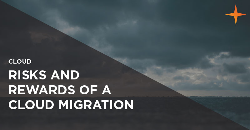 The Cloud Migration Guide – Part 2: Risks and rewards of a cloud migration