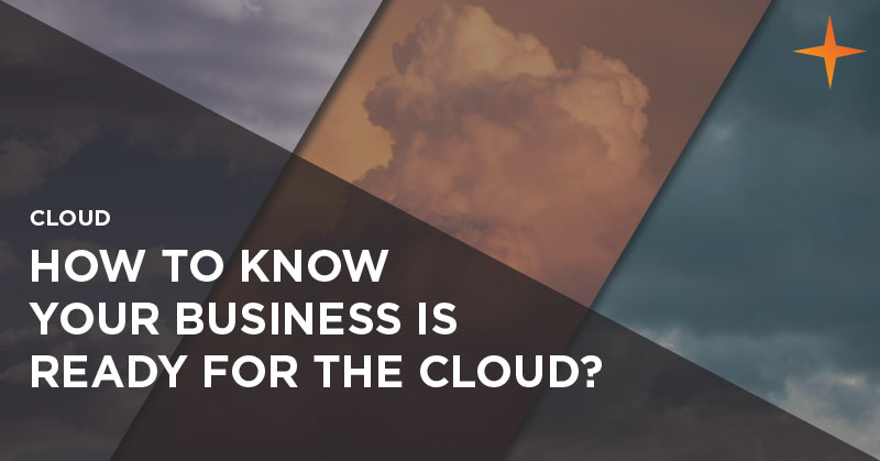 The Cloud Migration Guide – Part 3: Is your business ready for cloud?