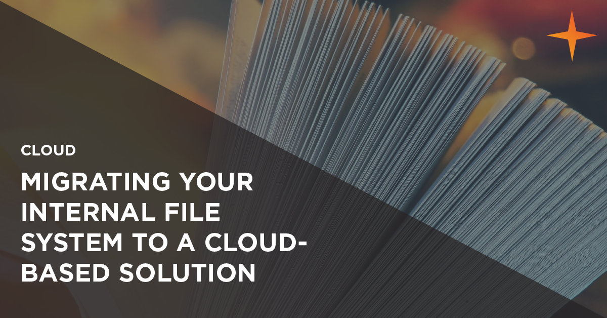 5 key considerations when migrating your internal file system to a cloud-based solution