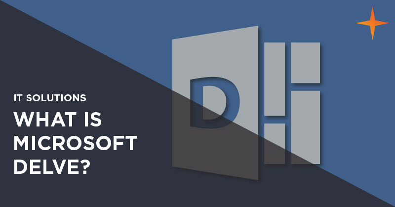 IT solutions - What is Microsoft Delve?