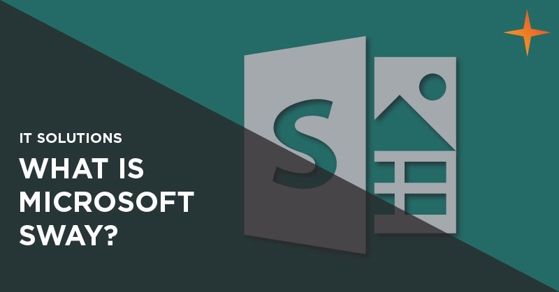IT solutions - What is Microsoft Sway?