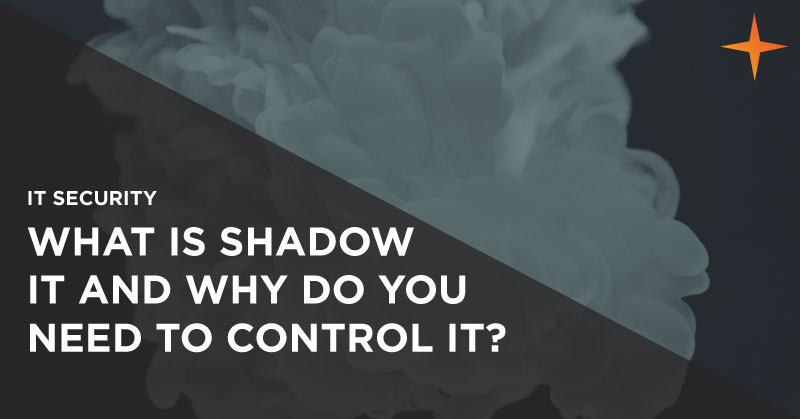 What is shadow IT and how can you control it?