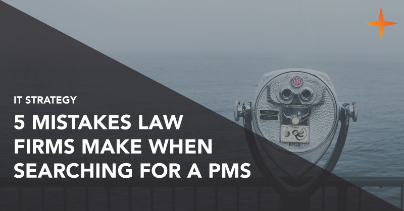 5 common mistakes mid-sized law firms make when choosing a practice management system