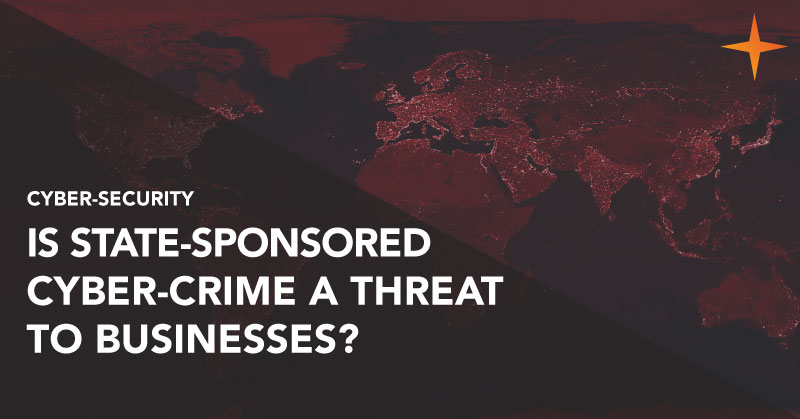 Are state-sponsored cyber-attacks a serious threat to your businesses?