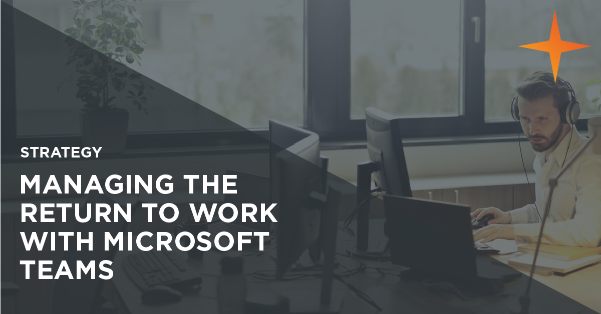 Using Microsoft Teams to manage the return to work and meet government COVID-19 guidance