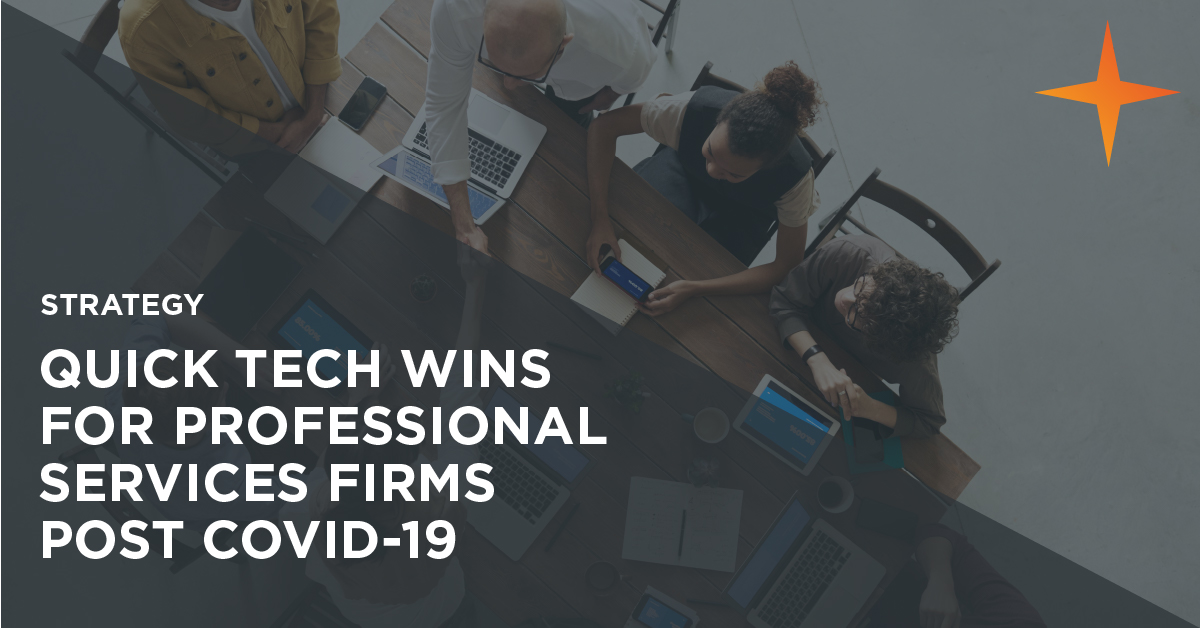 7 quick technology wins professional services firms can make right now to emerge stronger from COVID-19