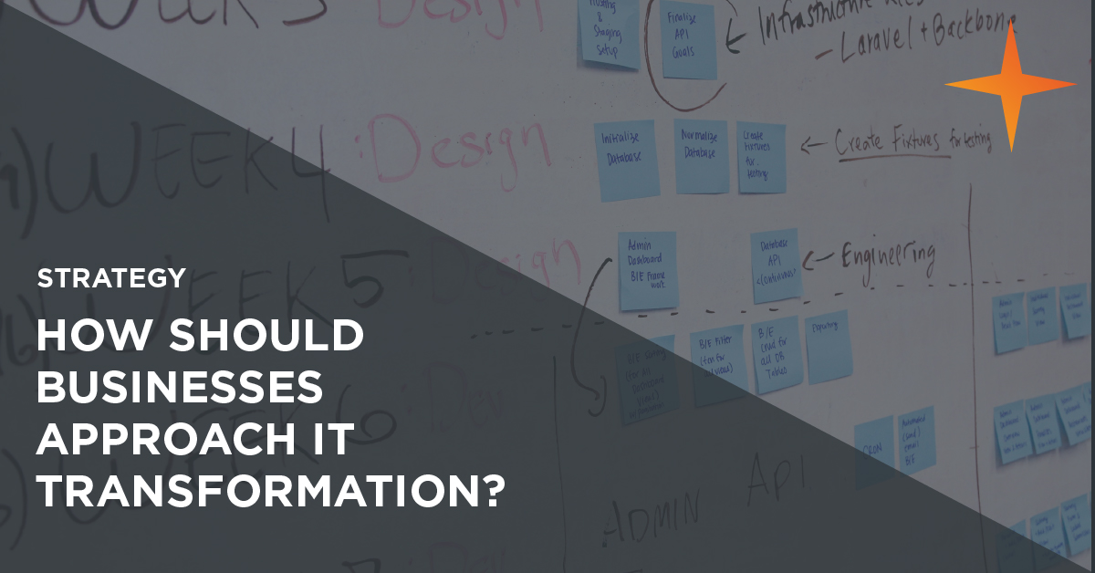 How should businesses approach IT transformation