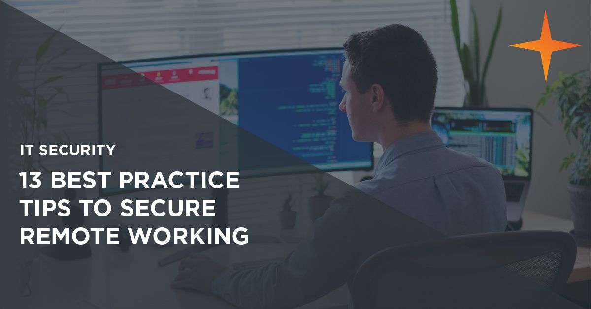 How to make remote working secure: 13 best practice tips to increase security