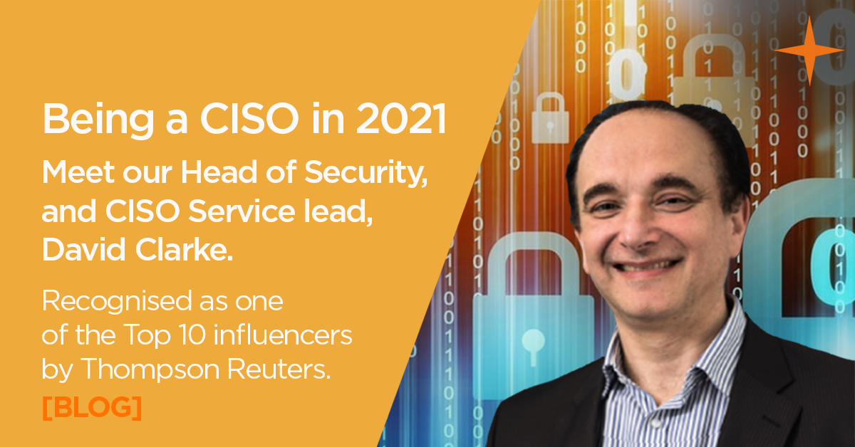 Being a CISO in 2021 – our Head of Security David Clarke