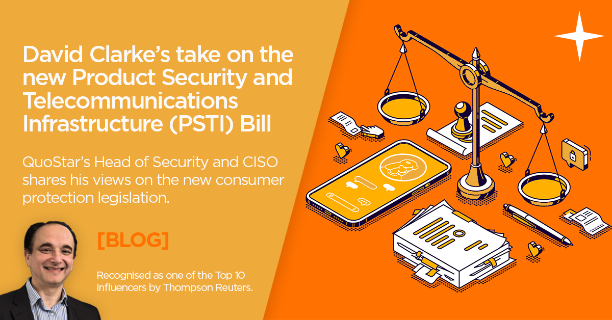David Clarke’s take on the new Product Security and Telecommunications Infrastructure (PSTI) Bill